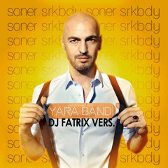 Dj FaTRiX & Soner Sarıkabadayı - Yara Bandı (Remix Vers.)