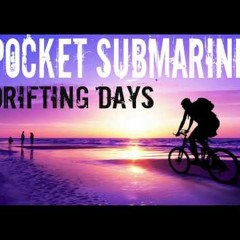 Drifting Days By Pocket Submarine