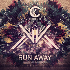 Cedric K - Run Away (feat. Michele Vreeland)