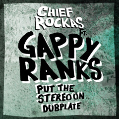 Chief Rockas Ft. Gappy Ranks - Put The Stereo On Dubplate