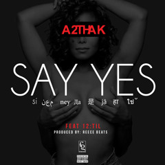 A2thaK - Say Yes Ft 12til