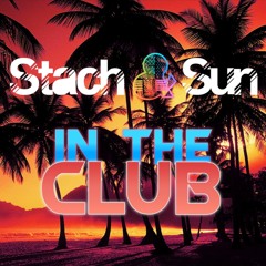Stach & Sun - IN THE CLUB
