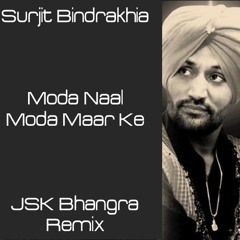 Moda Naal Moda Maar Ke (JSK Remix) | Surjit Bindrakhia