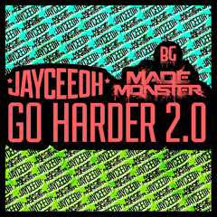 Jayceeoh & Made Monster - Go Harder 2.0 (Original Mix)
