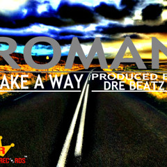 Roman - Make A Way(Produced by Dre Beatz)