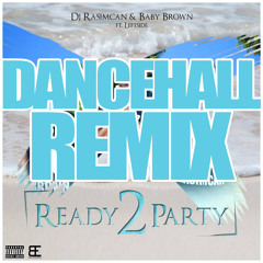 DJ Rasimcan & Baby Brown ft. Leftside - Ready 2 Party (Dancehall Remix)