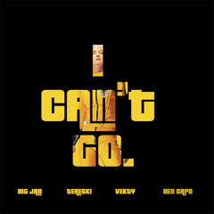 BIG JAB, TERIYAKI, VEKTY, BEN CAPO - I Can't Go (Prod. Aztec Kattaracs)