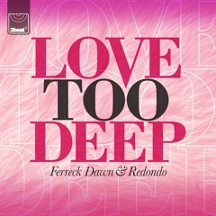 Ferreck Dawn & Redondo - Love Too Deep (Cyndicut's Essential Garage Mix)