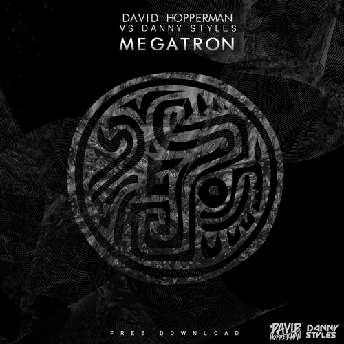 David Hopperman & Danny Styles - Megatron (Original Mix)[Free Download]