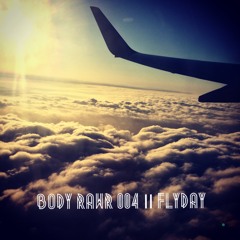 body rawr mini mix 004: flyday