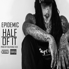 Epidemic-Half Of It