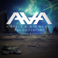Angels & Airwaves - The Adventure (Fawns Remix)