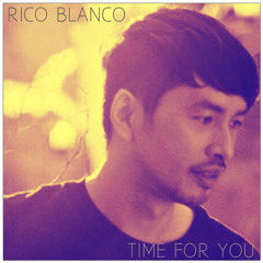 Rico Blanco | Time For You