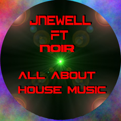 JNewell Feat Noir- All About House Music *free Download