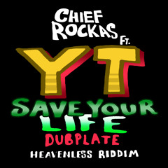 Chief Rockas Ft. YT - Save Your Life Dubplate