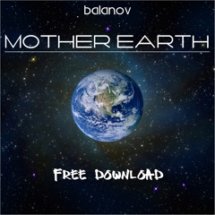 Balanov - Mother Earth (Dreamy Mix)[FREE DOWNLOAD]