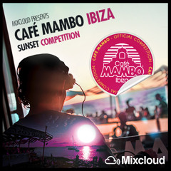 Café Mambo Ibiza Sunset DJ Competition 2014 WINNING MIX - Andy Styles