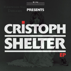 Cristoph vs Fleetwood Mac - Shelter vs Dreams (TOriseSAN Bootleg)