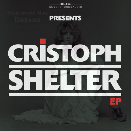Cristoph vs Fleetwood Mac - Shelter vs Dreams (TOriseSAN Bootleg)