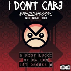 I DONT CARE - B Riot x NY Da Don x 1st Degree B