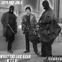 Supreme Joka-What The Lick Read (W.T.L.R)