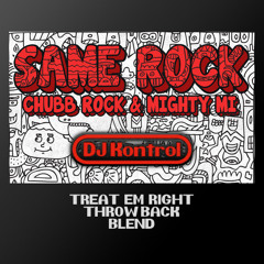 Chubb Rock & Mighty Mi - Same Rock (DJ Kontrol Treat Em Right Throwback Blend)