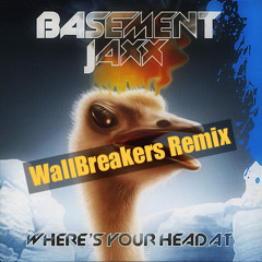 Basement Jaxx - Where Is Your Head At (WallBreakers Remix)Free Download!!!