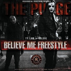 Ty Law & Goldie The Natrual- Believe Me Freestyle (THE PURGE)