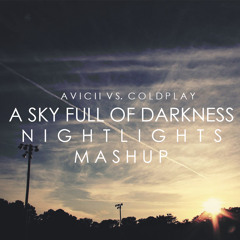 Avicii Vs. Coldplay - A Sky Full Of Darkness (Nightlights Mashup) FREE DOWNLOAD