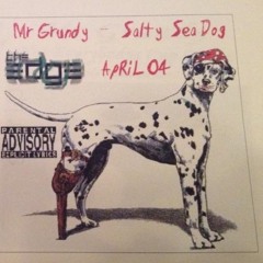 Mr Grundy - Salty Sea Dog (April 2004 Mix)