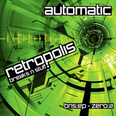 RETROPOLIS - AUTOMATIC - BREAKS N STUFF EP - ZERO:2 - FREE DOWNLOAD