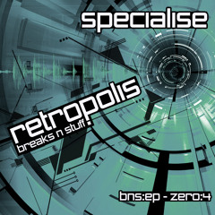 RETROPOLIS - SPECIALISE - BREAKS N STUFF EP - ZERO:4 - FREE DOWNLOAD