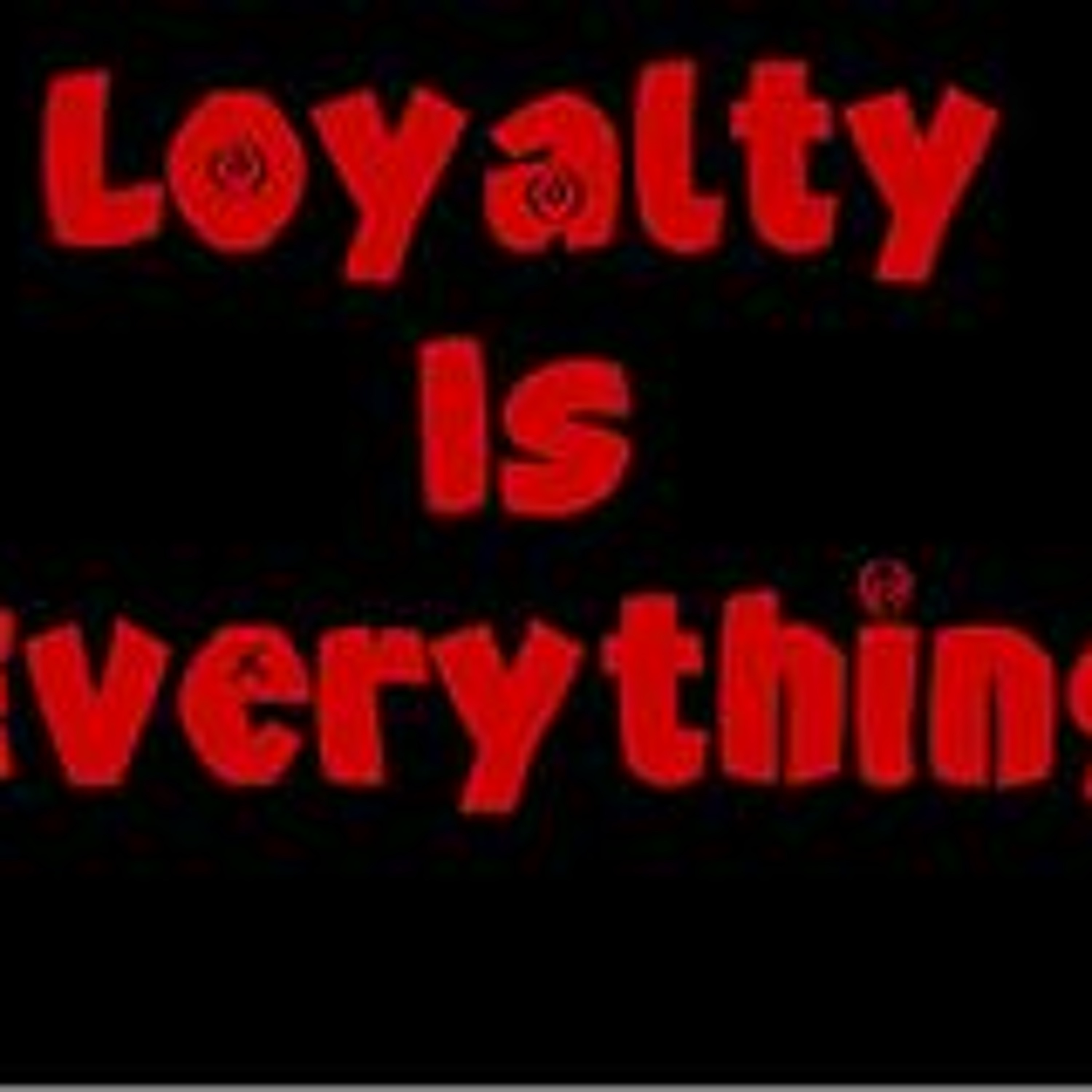 LOYALTY IS EVERYTHING episode artwork