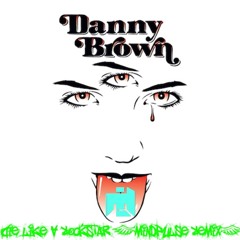 danny brown - die like a rockstar (mindpulse bootleg)
