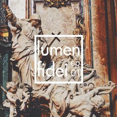 Lumen Fidei - The Light Of Faith - Radio Session #01