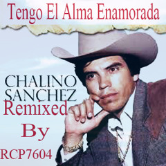 El Alma Enamorada By Chalino Sanches/ Remixed BY RCP7604/Free Download