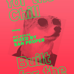 Built for the Chill - San Proper