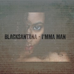 BlackSantana - Imma Man