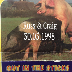 OUT IN THE STICKS RUSS & CRAIG 30 - 05 - 1998 1st upload