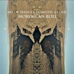 Art Of Trance & LOUD & Domestic - Moroccan Roll (ON3 Remix)