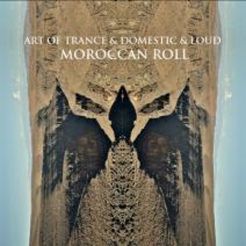 Art Of Trance & LOUD & Domestic - Moroccan Roll (ON3 Remix)