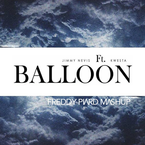 Balloon (Freddy Piard Mashup)