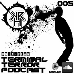 TERMINAL TERROR PODCAST  005 - UniX - Clan