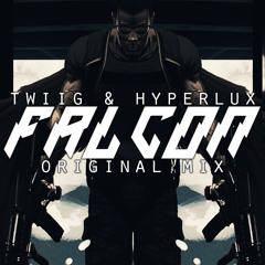 TWIIG & Hyperlux - Falcon (Original Mix) [FREE DOWNLOAD] *SUPPORTED BY SIKDOPE*