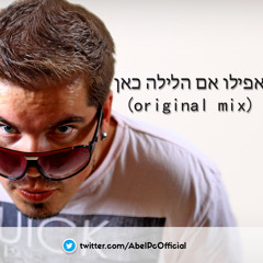ABEL PC & MASH FEAT. SHIR - AFILU IM HA LAYLA KAN (ORIGINAL ELECTRO VERSION)