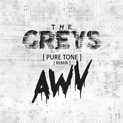 The Greys - Pure Tone (Awesome Wicked Vicious Remix)