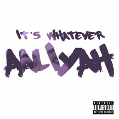 It's Whatever - Aaliyah x Layne (Remix)