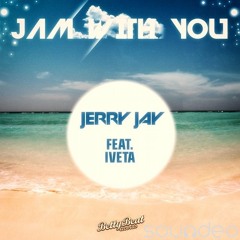 JAM! With You - Jerry Jay Ft. Iveta