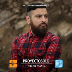 Proyectosolo : Escena Viva (Radio Usach / Programa completo)