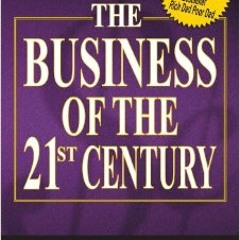 Robert T. Kiyosaki - The Business Of The 21st Century